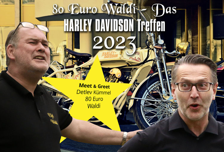 80 Euro Waldi - Meet & greet & das HARLEY DAVIDSON Treffen 02.07.2023 ab 10.00 Uhr - Bild